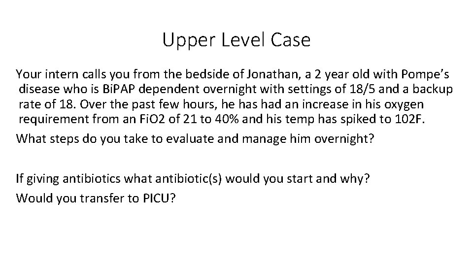 Upper Level Case Your intern calls you from the bedside of Jonathan, a 2
