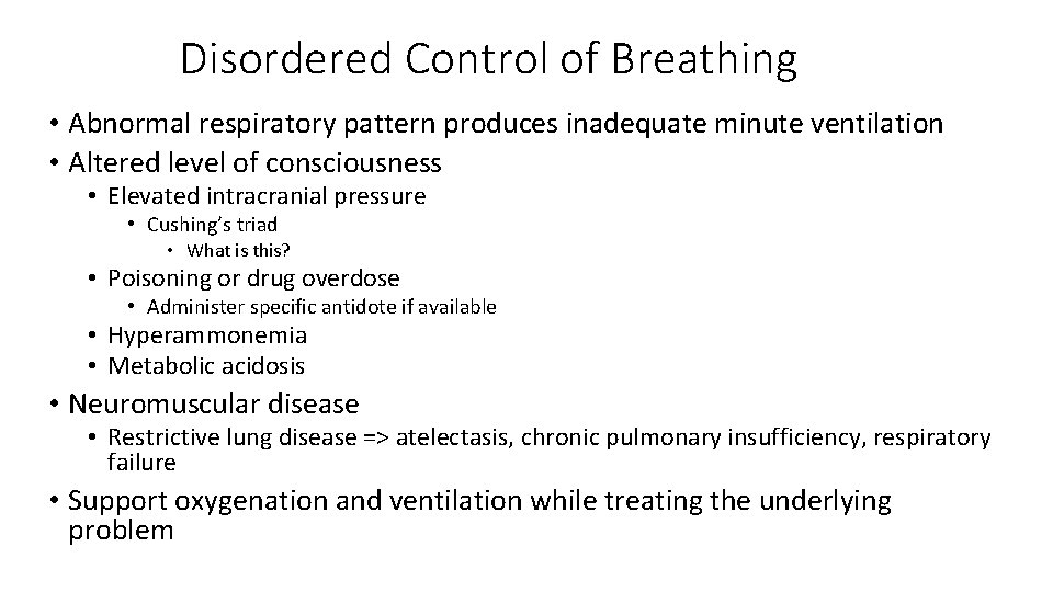 Disordered Control of Breathing • Abnormal respiratory pattern produces inadequate minute ventilation • Altered