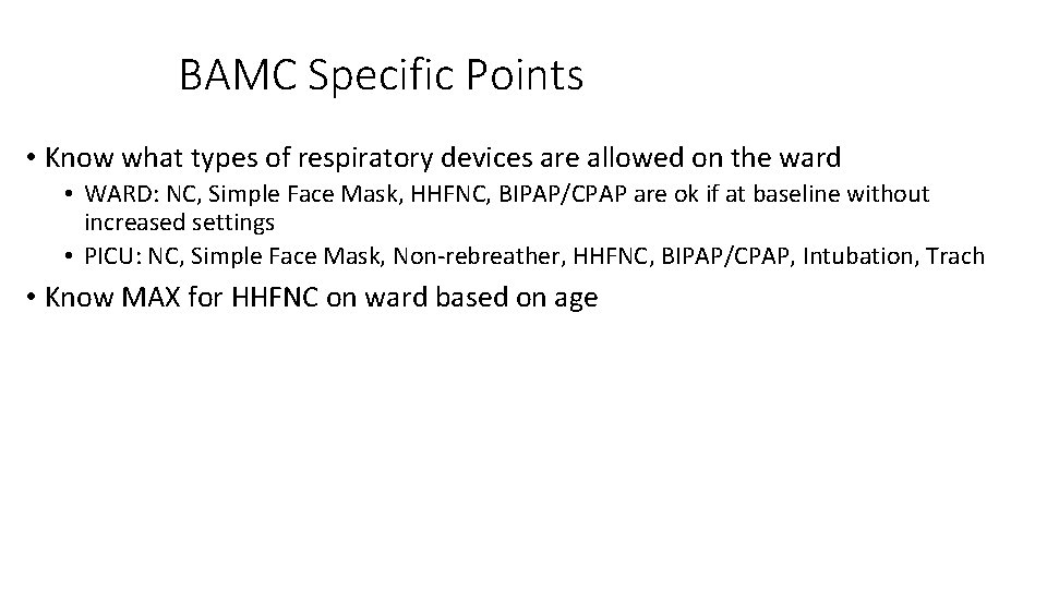 BAMC Specific Points • Know what types of respiratory devices are allowed on the