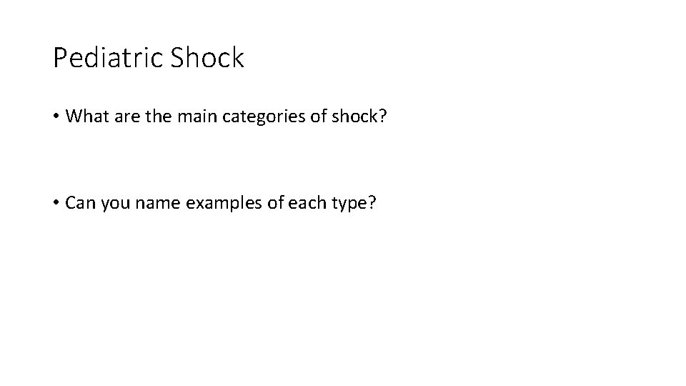 Pediatric Shock • What are the main categories of shock? • Can you name