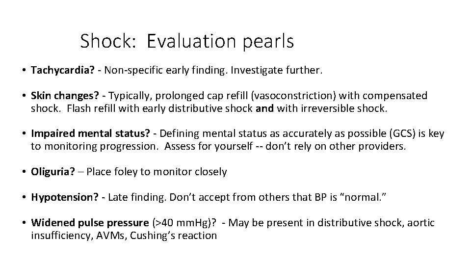 Shock: Evaluation pearls • Tachycardia? - Non-specific early finding. Investigate further. • Skin changes?