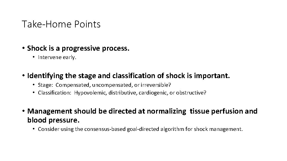 Take-Home Points • Shock is a progressive process. • Intervene early. • Identifying the