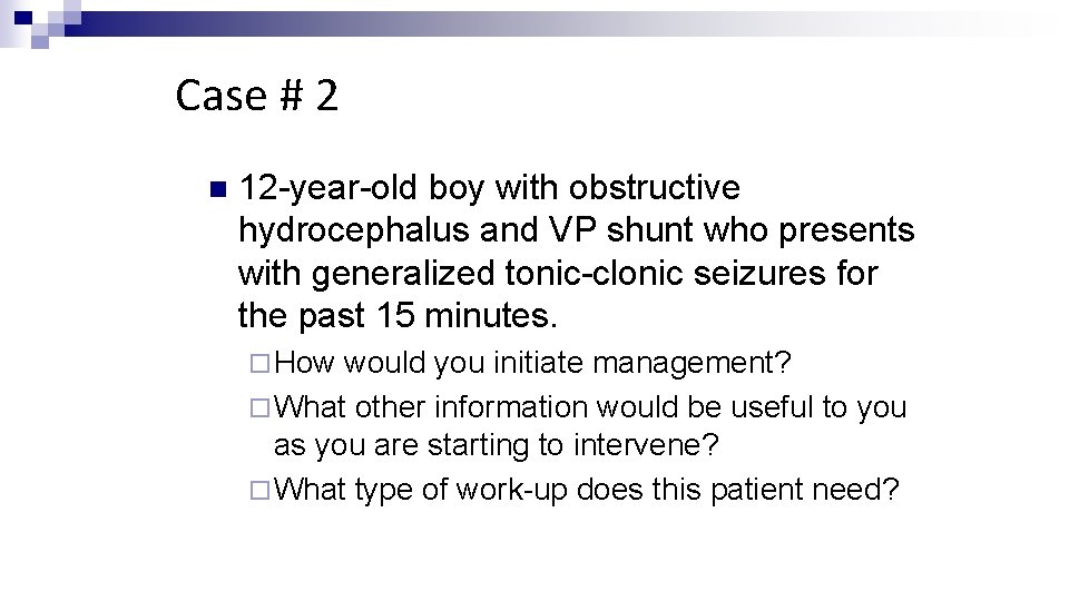 Case # 2 n 12 -year-old boy with obstructive hydrocephalus and VP shunt who