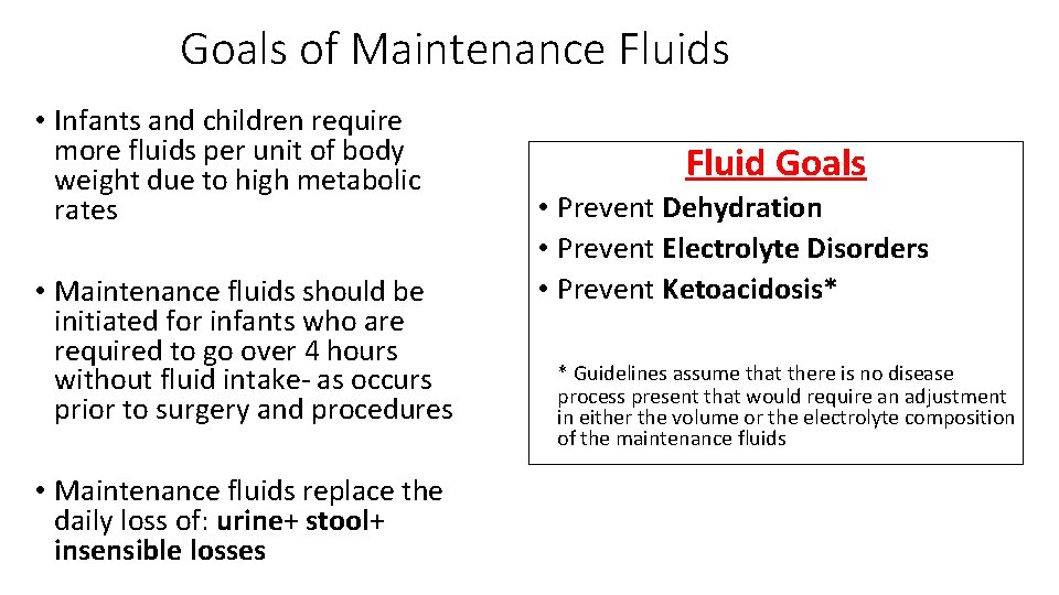 Goals of Maintenance Fluids • Infants and children require more fluids per unit of