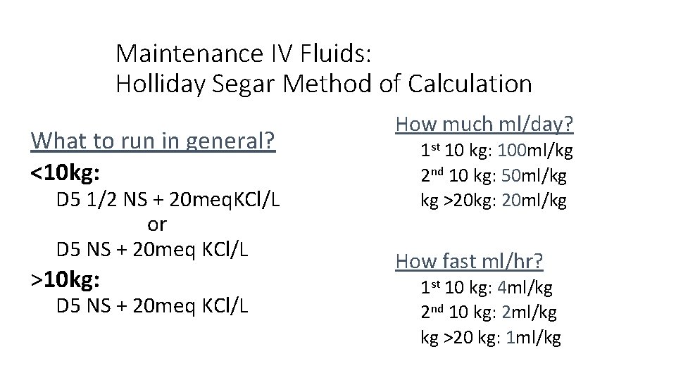 Maintenance IV Fluids: Holliday Segar Method of Calculation What to run in general? <10