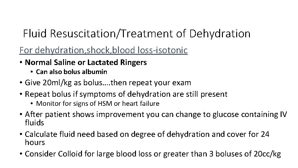 Fluid Resuscitation/Treatment of Dehydration For dehydration, shock, blood loss-isotonic • Normal Saline or Lactated