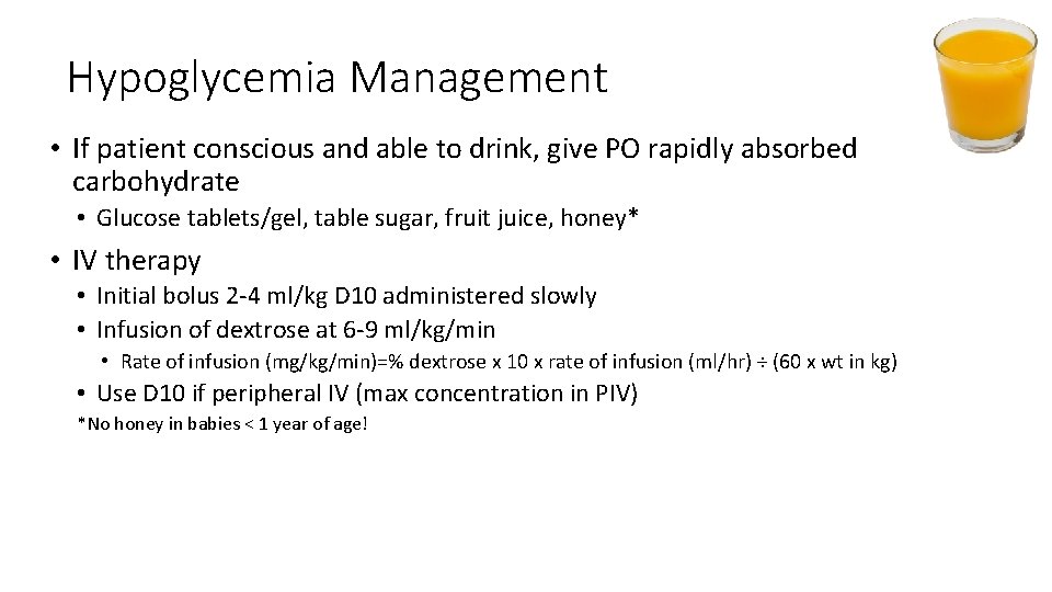 Hypoglycemia Management • If patient conscious and able to drink, give PO rapidly absorbed