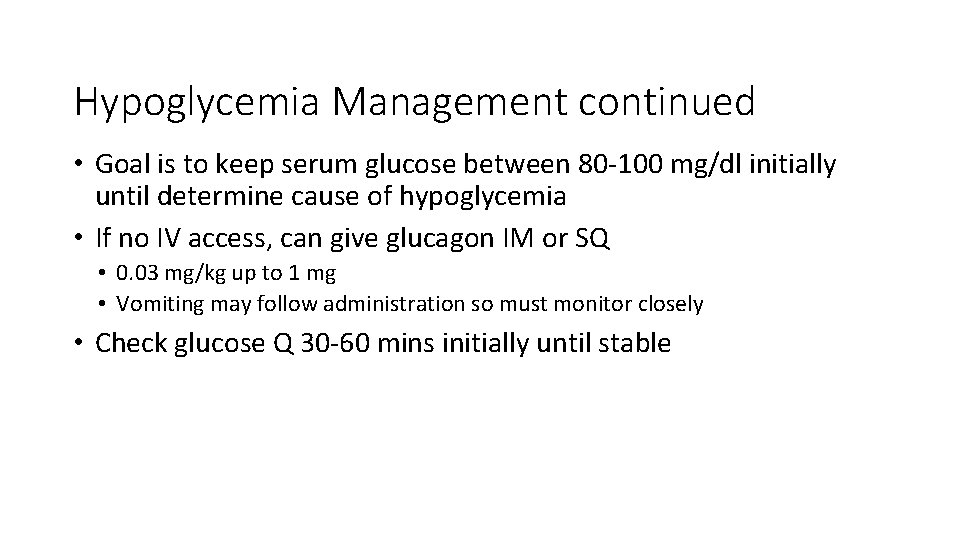 Hypoglycemia Management continued • Goal is to keep serum glucose between 80 -100 mg/dl