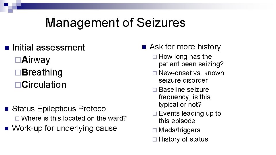 Management of Seizures n n Initial assessment ¨Airway ¨Breathing ¨Circulation Status Epilepticus Protocol ¨