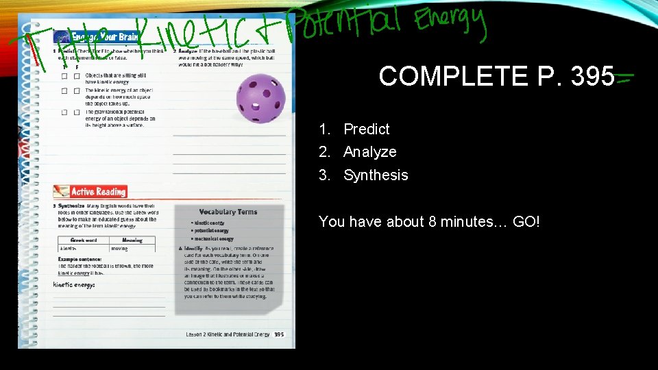 COMPLETE P. 395 1. Predict 2. Analyze 3. Synthesis You have about 8 minutes…