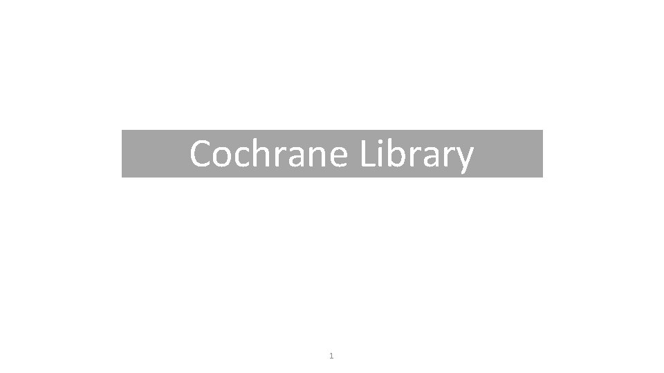 Cochrane Library 1 