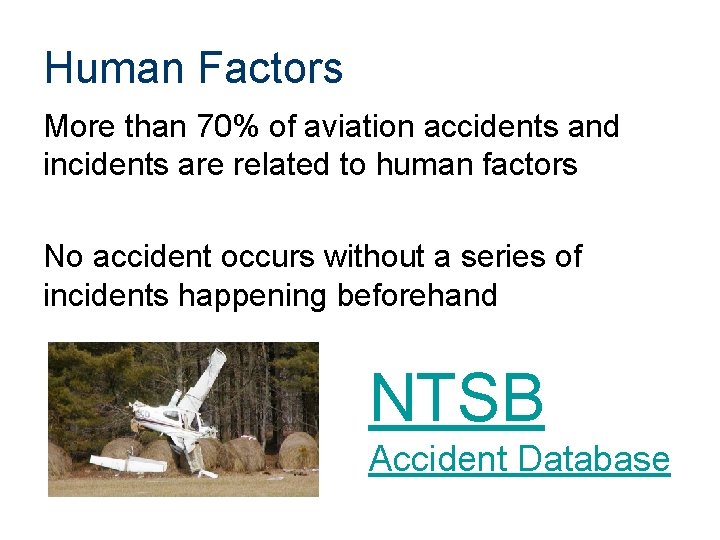 Human Factors More than 70% of aviation accidents and incidents are related to human