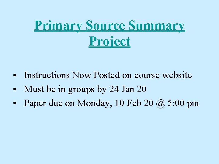 Primary Source Summary Project • Instructions Now Posted on course website • Must be