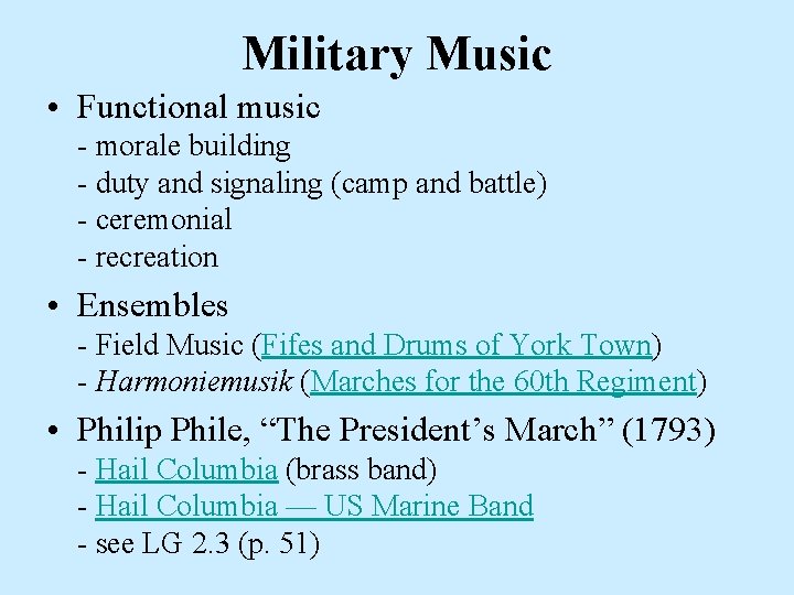 Military Music • Functional music - morale building - duty and signaling (camp and