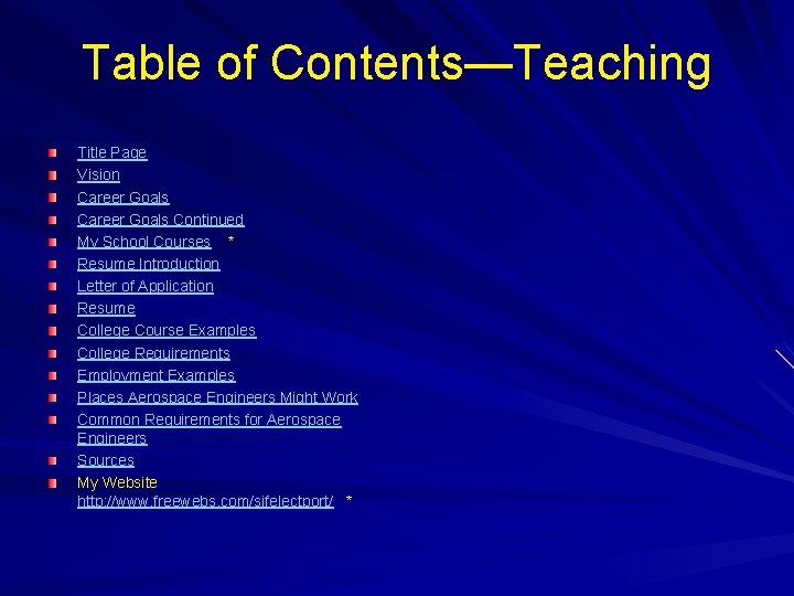 Table of Contents—Teaching Title Page Vision Career Goals Continued My School Courses * Resume