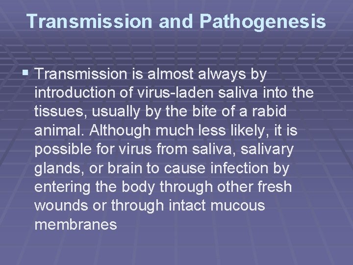 Transmission and Pathogenesis § Transmission is almost always by introduction of virus-laden saliva into