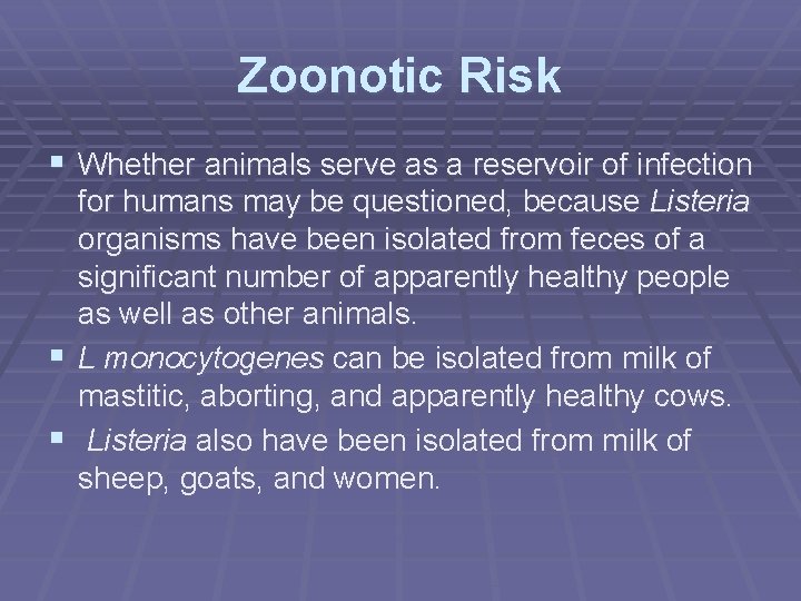 Zoonotic Risk § Whether animals serve as a reservoir of infection for humans may