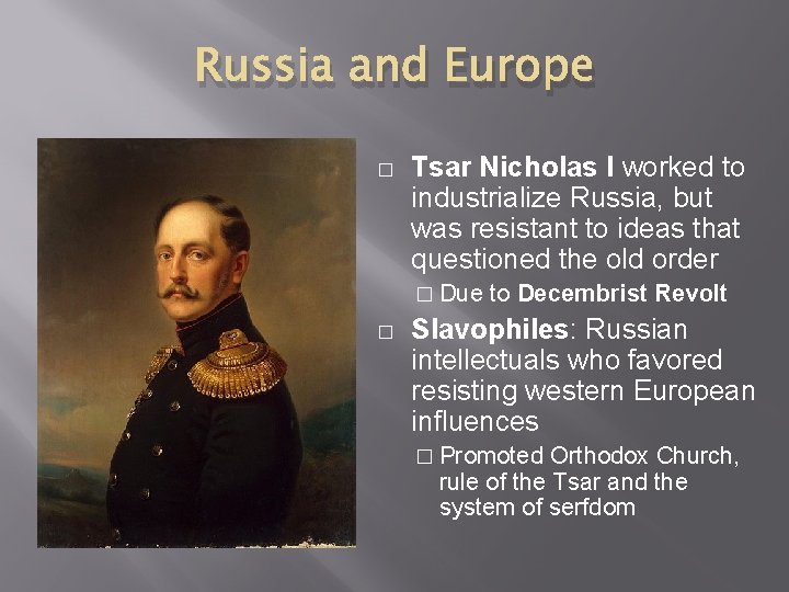 Russia and Europe � Tsar Nicholas I worked to industrialize Russia, but was resistant