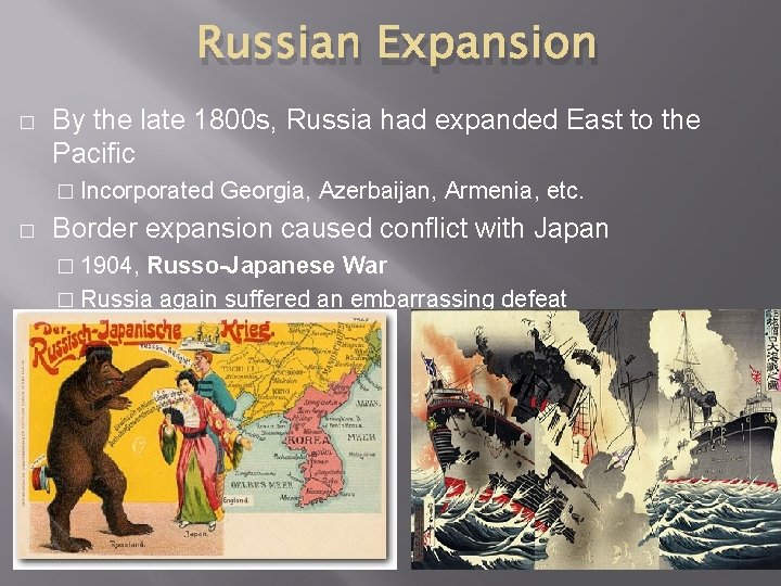 Russian Expansion � By the late 1800 s, Russia had expanded East to the