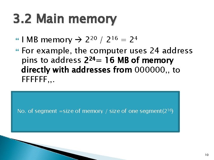 3. 2 Main memory I MB memory 220 / 216 = 24 For example,