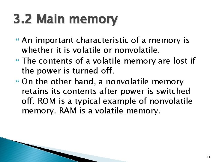 3. 2 Main memory An important characteristic of a memory is whether it is