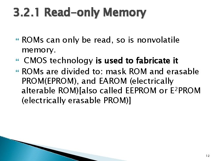 3. 2. 1 Read-only Memory ROMs can only be read, so is nonvolatile memory.