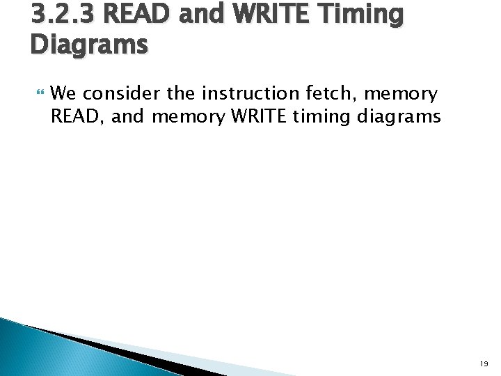 3. 2. 3 READ and WRITE Timing Diagrams We consider the instruction fetch, memory
