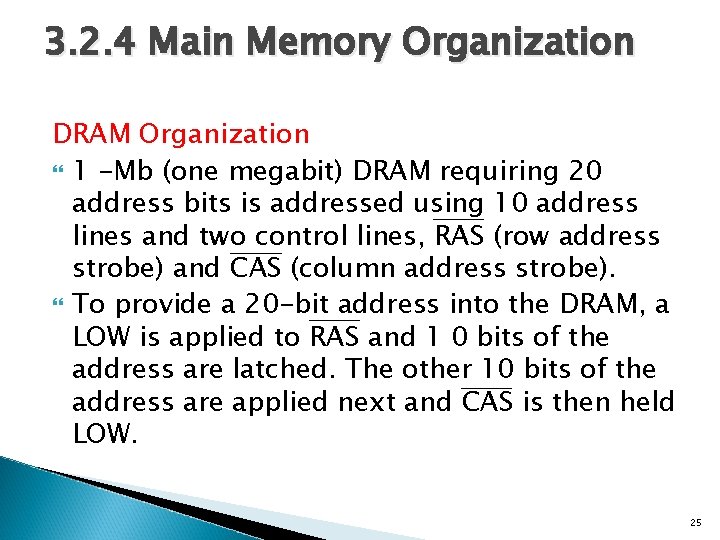 3. 2. 4 Main Memory Organization DRAM Organization 1 -Mb (one megabit) DRAM requiring