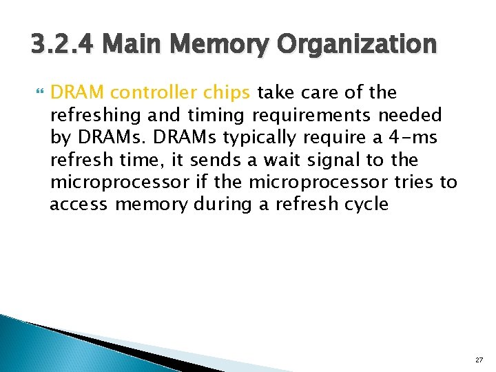 3. 2. 4 Main Memory Organization DRAM controller chips take care of the refreshing