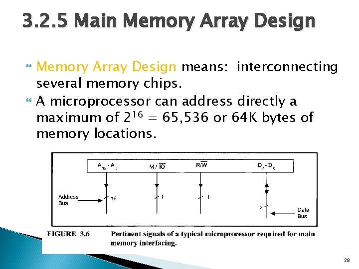 3. 2. 5 Main Memory Array Design means: interconnecting several memory chips. A microprocessor
