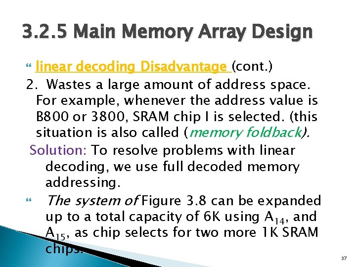 3. 2. 5 Main Memory Array Design linear decoding Disadvantage (cont. ) 2. Wastes