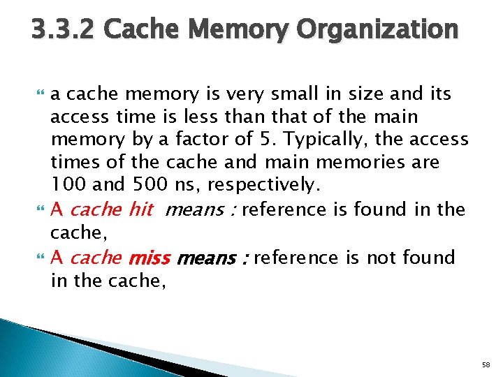 3. 3. 2 Cache Memory Organization a cache memory is very small in size