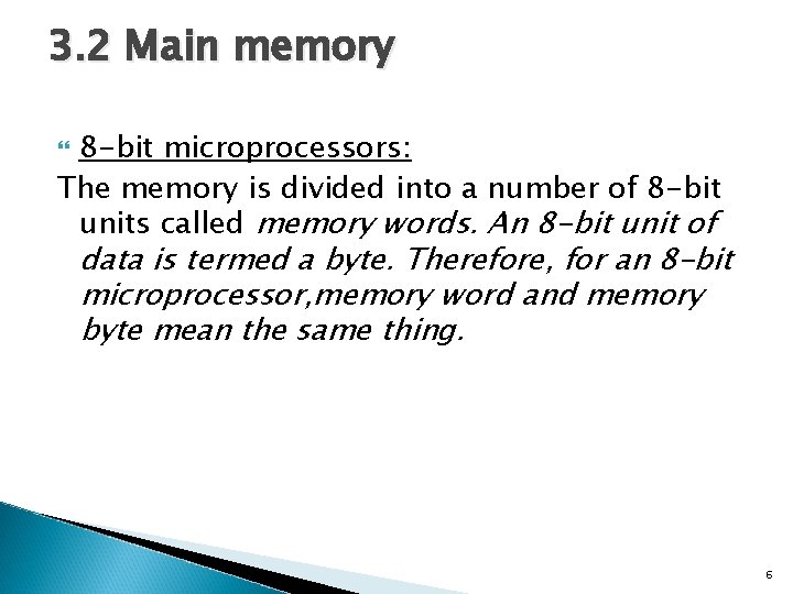 3. 2 Main memory 8 -bit microprocessors: The memory is divided into a number
