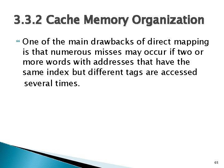 3. 3. 2 Cache Memory Organization One of the main drawbacks of direct mapping