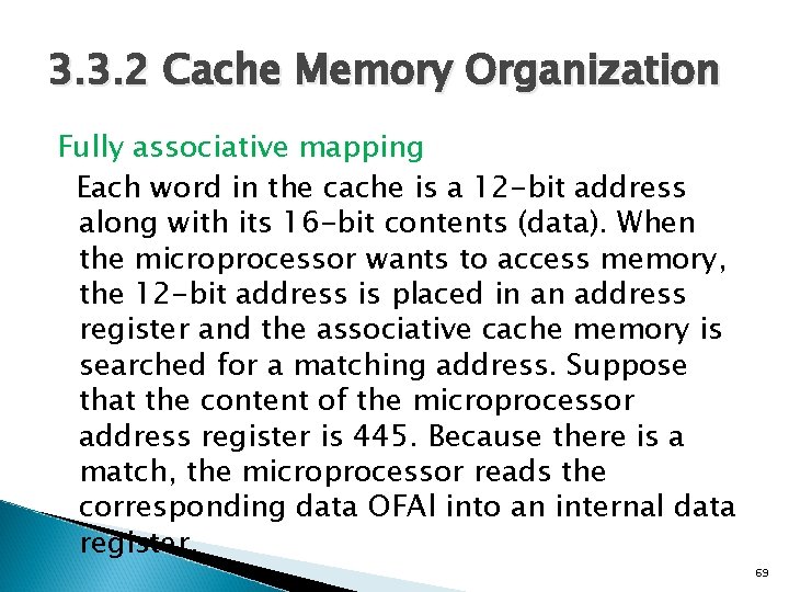 3. 3. 2 Cache Memory Organization Fully associative mapping Each word in the cache