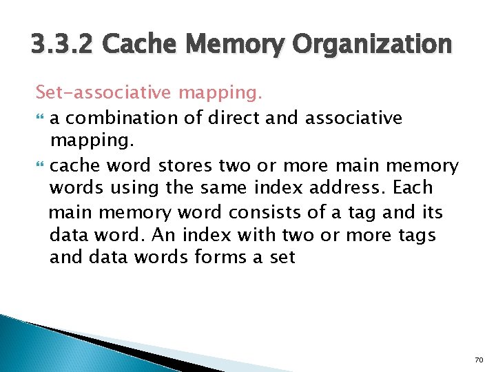 3. 3. 2 Cache Memory Organization Set-associative mapping. a combination of direct and associative