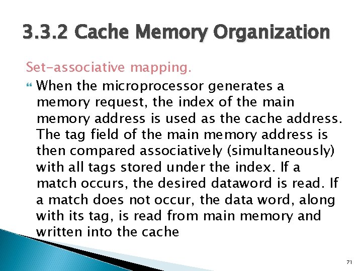 3. 3. 2 Cache Memory Organization Set-associative mapping. When the microprocessor generates a memory