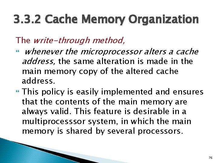 3. 3. 2 Cache Memory Organization The write-through method, whenever the microprocessor alters a