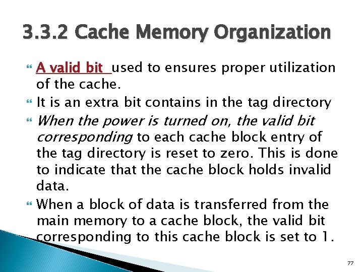 3. 3. 2 Cache Memory Organization A valid bit used to ensures proper utilization