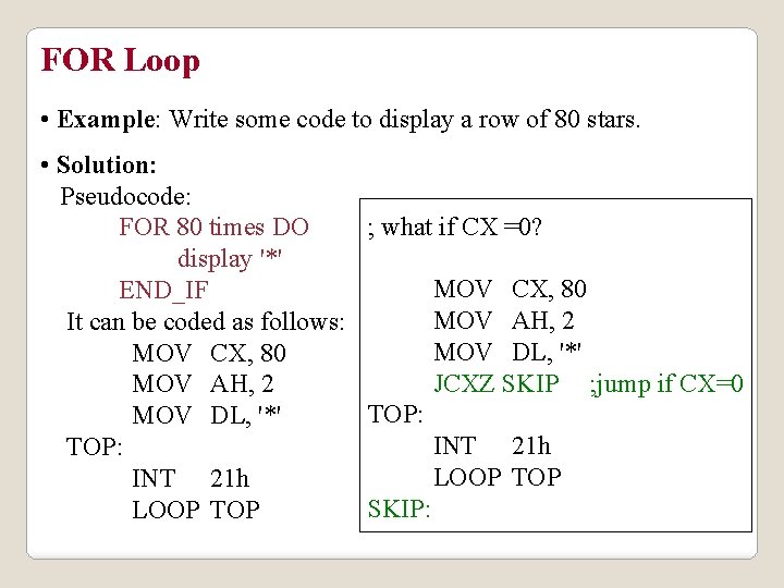 FOR Loop • Example: Write some code to display a row of 80 stars.