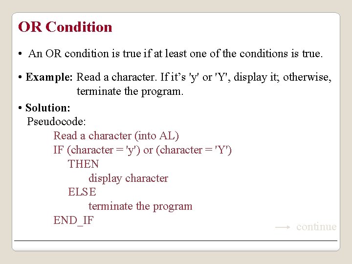 OR Condition • An OR condition is true if at least one of the