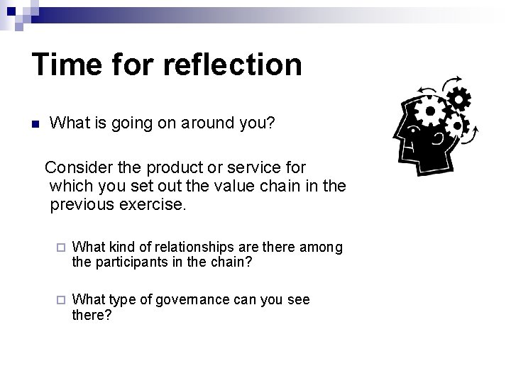 Time for reflection n What is going on around you? Consider the product or