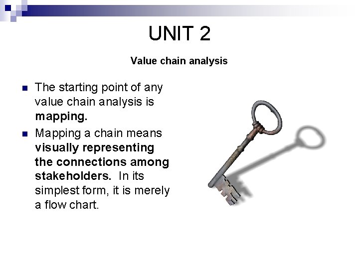 UNIT 2 Value chain analysis n n The starting point of any value chain