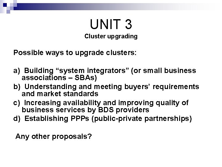 UNIT 3 Cluster upgrading Possible ways to upgrade clusters: a) Building “system integrators” (or