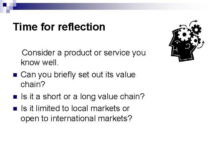 Time for reflection n Consider a product or service you know well. Can you
