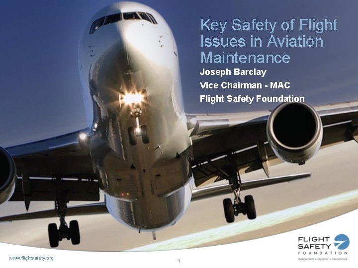 Key Safety of Flight Issues in Aviation Maintenance Joseph Barclay Vice Chairman - MAC