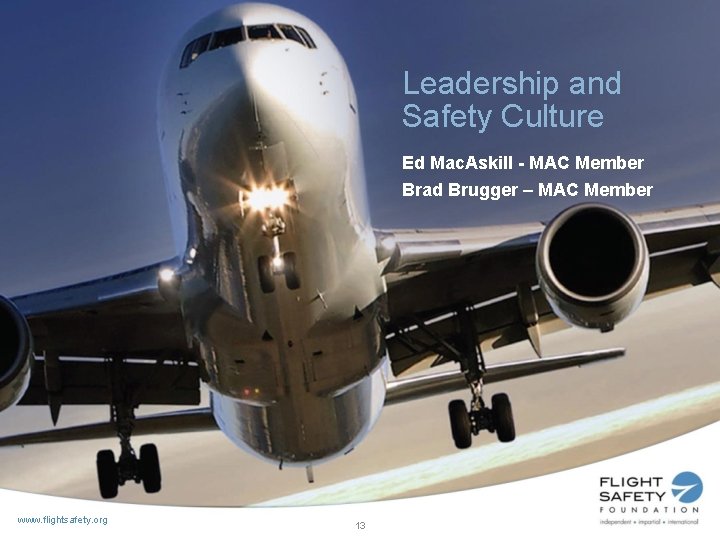 Leadership and Safety Culture Ed Mac. Askill - MAC Member Brad Brugger – MAC Leadership and Safety Culture Ed Mac. Askill - MAC Member Brad Brugger – MAC