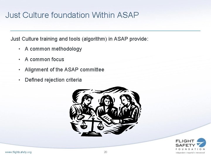 Just Culture foundation Within ASAP Just Culture training and tools (algorithm) in ASAP provide: