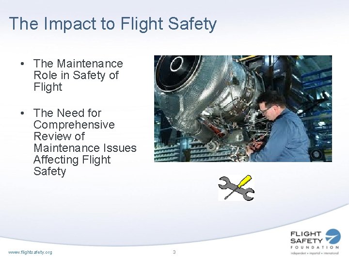 The Impact to Flight Safety • The Maintenance Role in Safety of Flight •