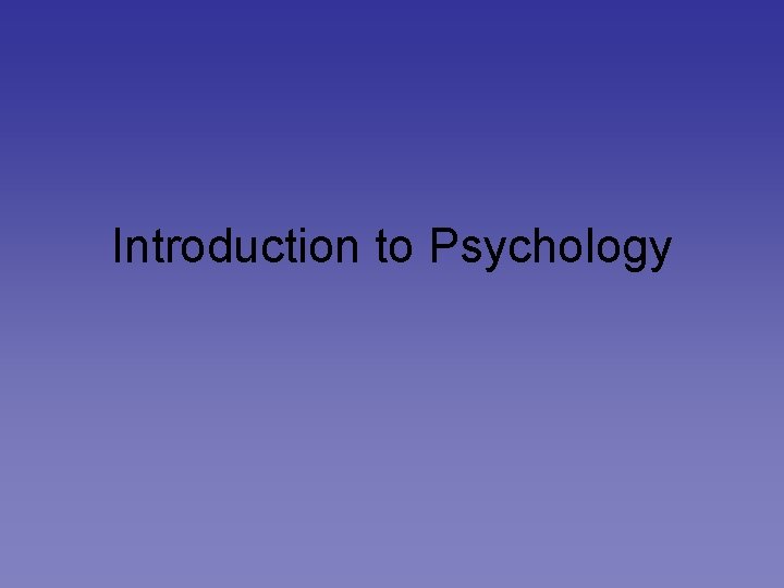 Introduction to Psychology 